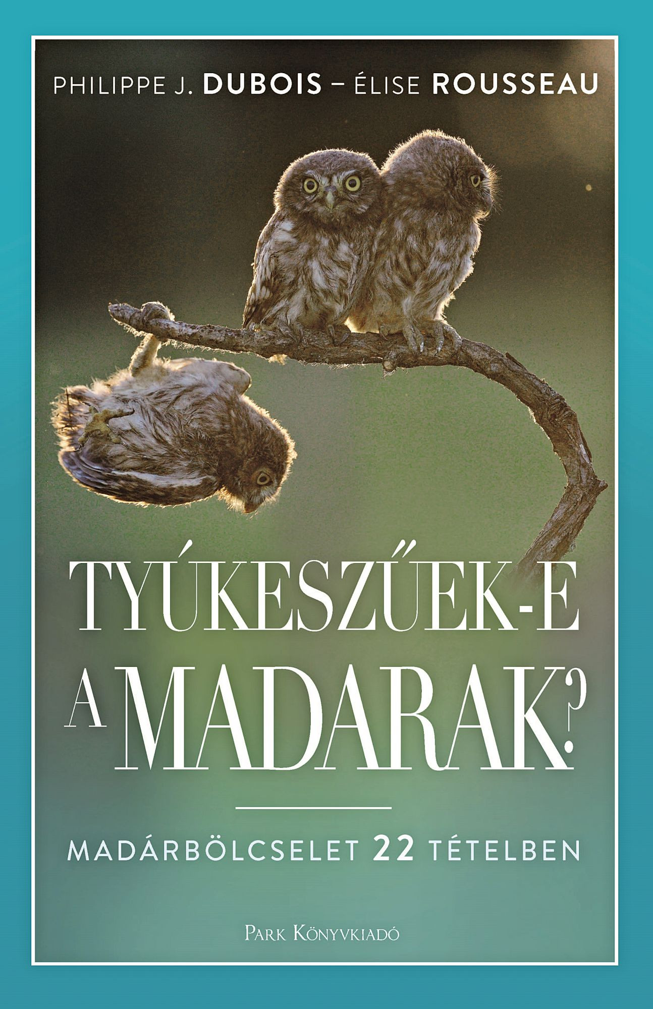 Fotó: MH Philippe J. Dubois és Élise Rousseau: Tyúkeszűek-e a madarak?