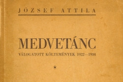 József Attila maga válogatta, szerkesztette a Medvetánc című kötetet