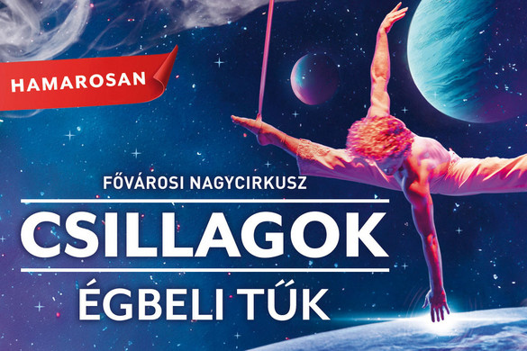 Áprilisban mutatja be Csillagok, égbeli tűk című új előadását a Fővárosi Nagycirkusz