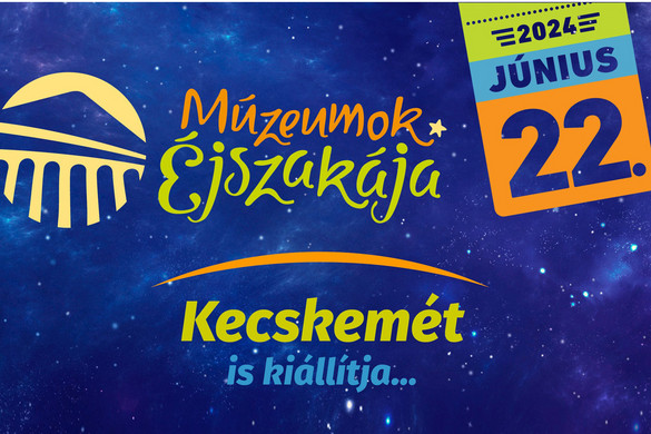 Múzeumok Éjszakája: Több mint harminc helyszínen várják a látogatókat Kecskeméten