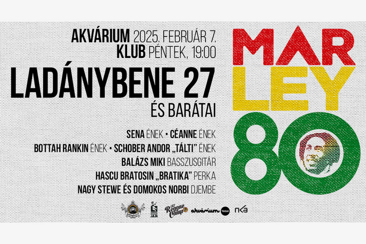 Bob Marley 80: A Ladánybene 27 és barátai az Akvárium Klubban