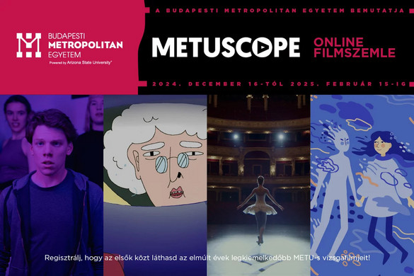 A jövő filmes tehetségei a METUSCOPE Online Filmszemlén