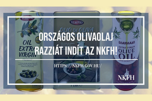 Az NKFH országos olívaolaj razziát indít az élelmiszerhamisítás visszaszorítása érdekében